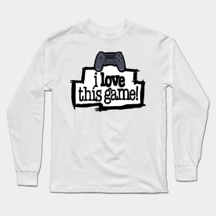 I Love This Game! Long Sleeve T-Shirt